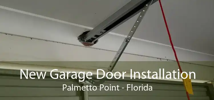 New Garage Door Installation Palmetto Point - Florida