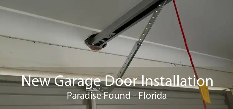 New Garage Door Installation Paradise Found - Florida