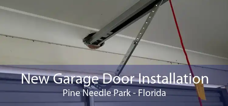 New Garage Door Installation Pine Needle Park - Florida