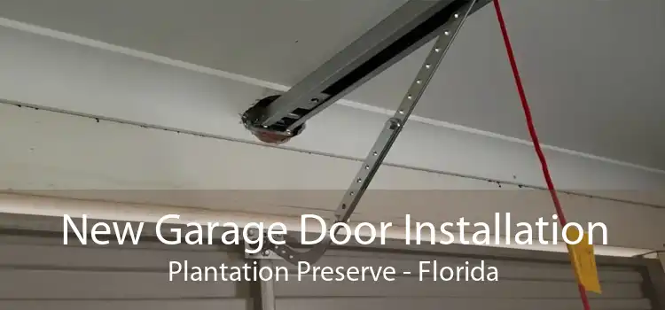 New Garage Door Installation Plantation Preserve - Florida