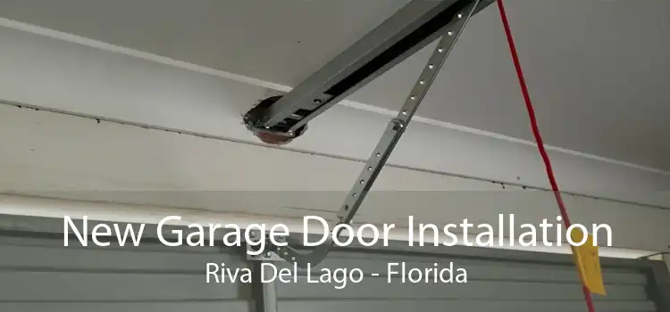 New Garage Door Installation Riva Del Lago - Florida