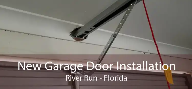 New Garage Door Installation River Run - Florida