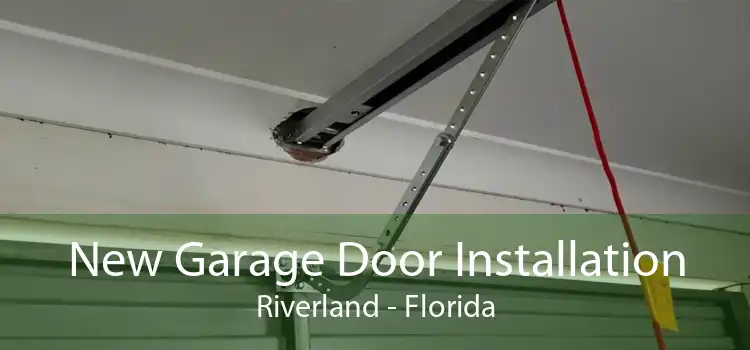 New Garage Door Installation Riverland - Florida