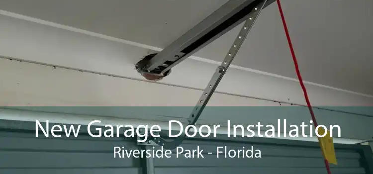 New Garage Door Installation Riverside Park - Florida