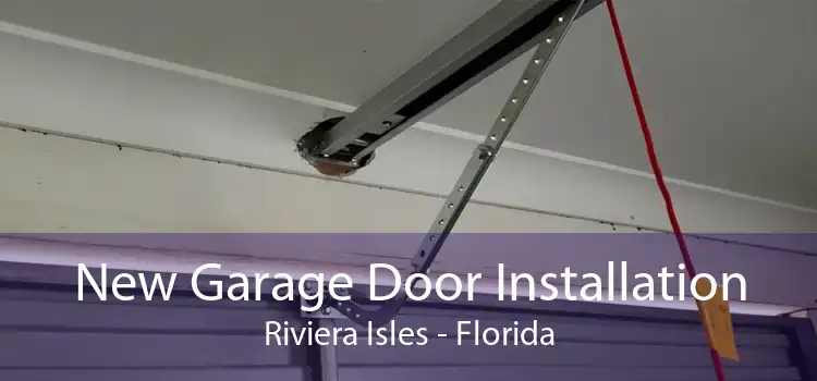 New Garage Door Installation Riviera Isles - Florida