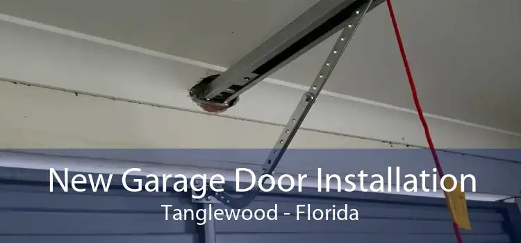 New Garage Door Installation Tanglewood - Florida