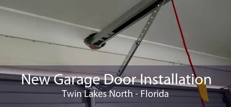 New Garage Door Installation Twin Lakes North - Florida