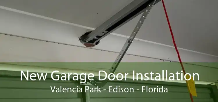 New Garage Door Installation Valencia Park - Edison - Florida