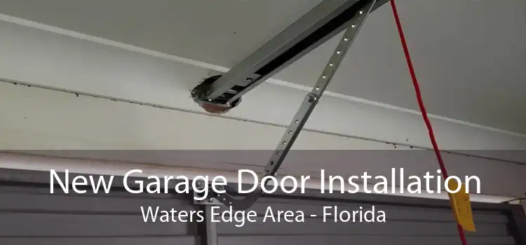 New Garage Door Installation Waters Edge Area - Florida