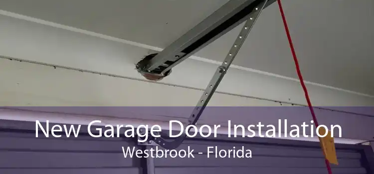 New Garage Door Installation Westbrook - Florida