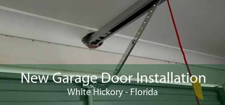 New Garage Door Installation White Hickory - Florida