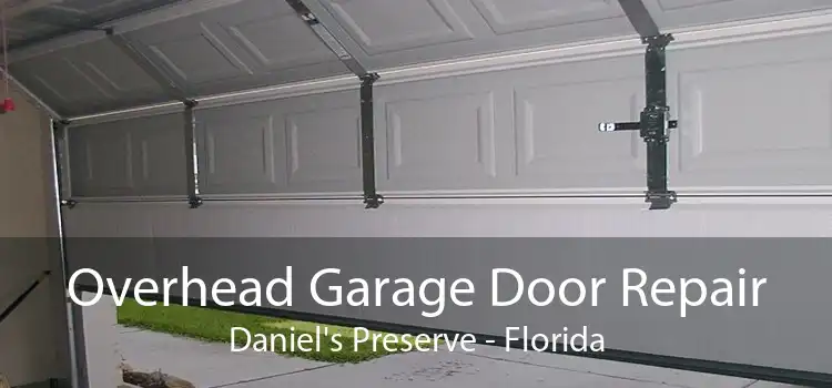 Overhead Garage Door Repair Daniel's Preserve - Florida