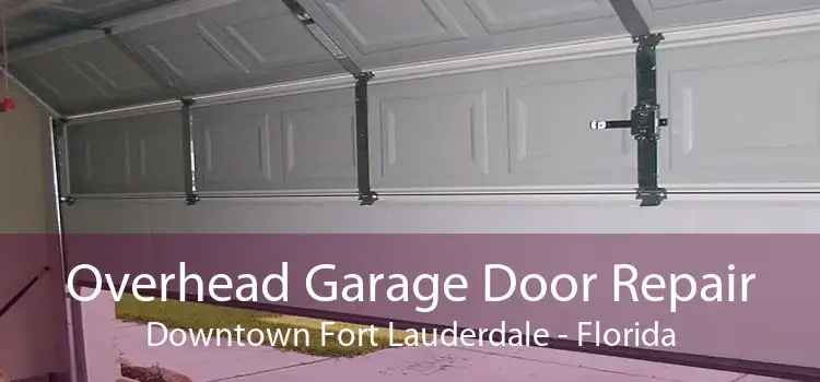 Overhead Garage Door Repair Downtown Fort Lauderdale - Florida