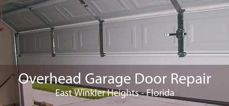 Overhead Garage Door Repair East Winkler Heights - Florida