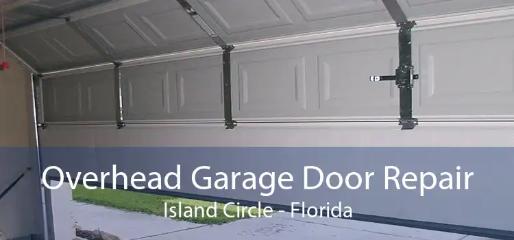 Overhead Garage Door Repair Island Circle - Florida