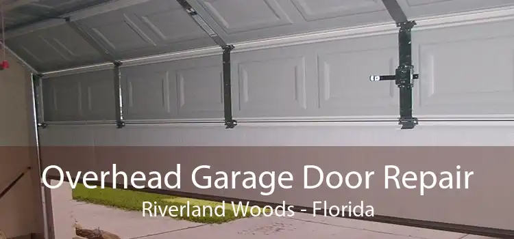 Overhead Garage Door Repair Riverland Woods - Florida