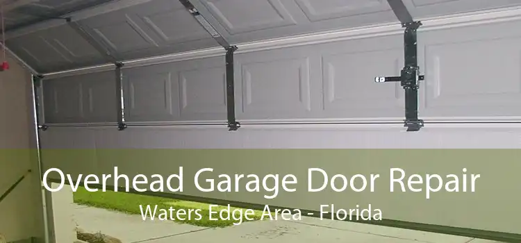 Overhead Garage Door Repair Waters Edge Area - Florida