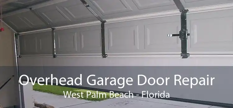 Overhead Garage Door Repair West Palm Beach - Florida