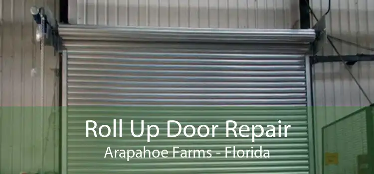 Roll Up Door Repair Arapahoe Farms - Florida