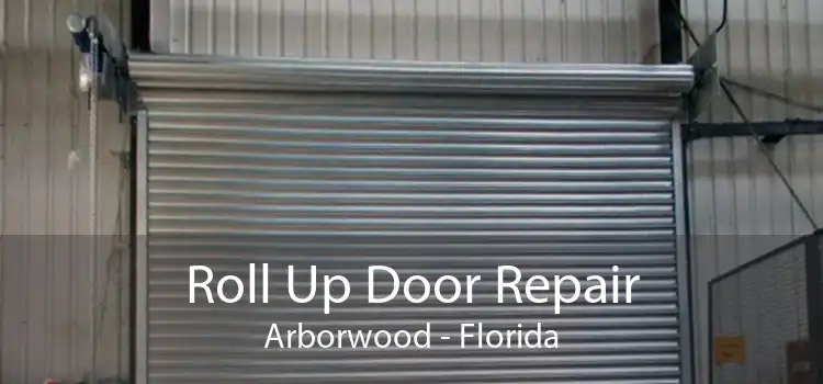 Roll Up Door Repair Arborwood - Florida