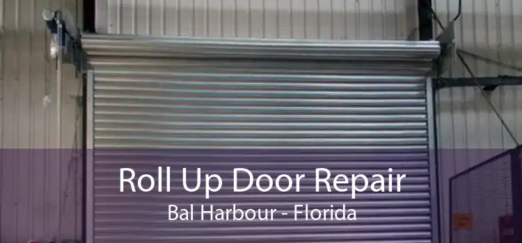 Roll Up Door Repair Bal Harbour - Florida