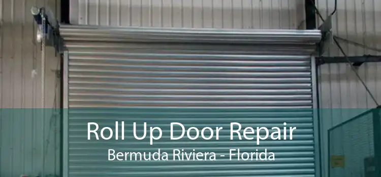 Roll Up Door Repair Bermuda Riviera - Florida