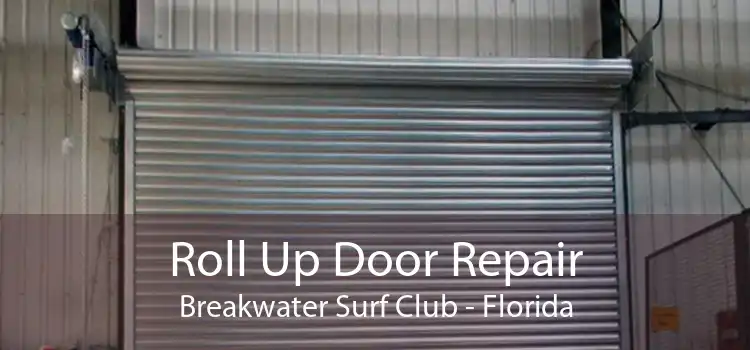 Roll Up Door Repair Breakwater Surf Club - Florida