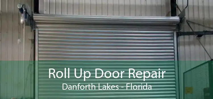 Roll Up Door Repair Danforth Lakes - Florida