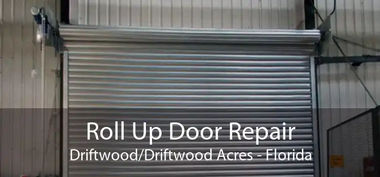 Roll Up Door Repair Driftwood/Driftwood Acres - Florida