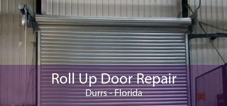 Roll Up Door Repair Durrs - Florida