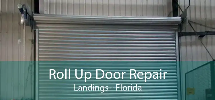 Roll Up Door Repair Landings - Florida