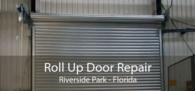 Roll Up Door Repair Riverside Park - Florida