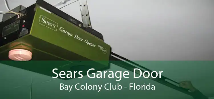 Sears Garage Door Bay Colony Club - Florida