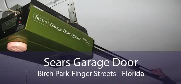 Sears Garage Door Birch Park-Finger Streets - Florida