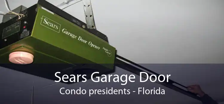 Sears Garage Door Condo presidents - Florida