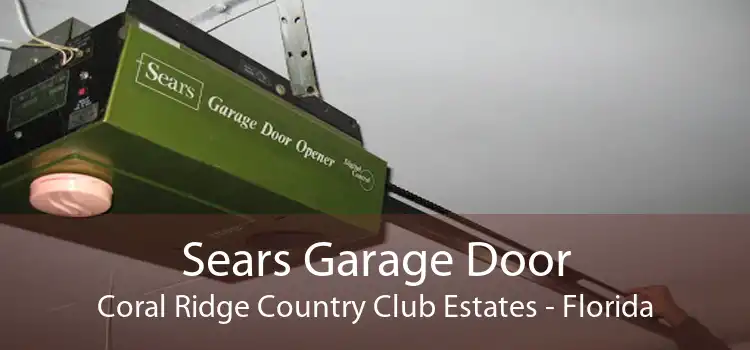 Sears Garage Door Coral Ridge Country Club Estates - Florida