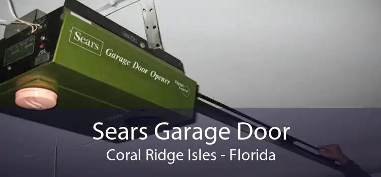 Sears Garage Door Coral Ridge Isles - Florida