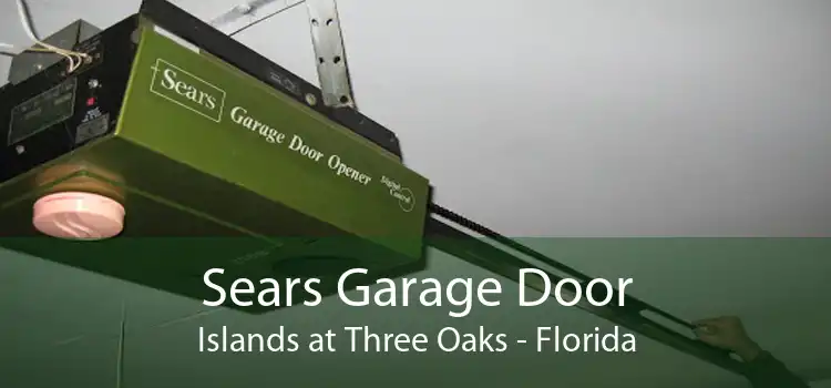 Sears Garage Door Islands at Three Oaks - Florida