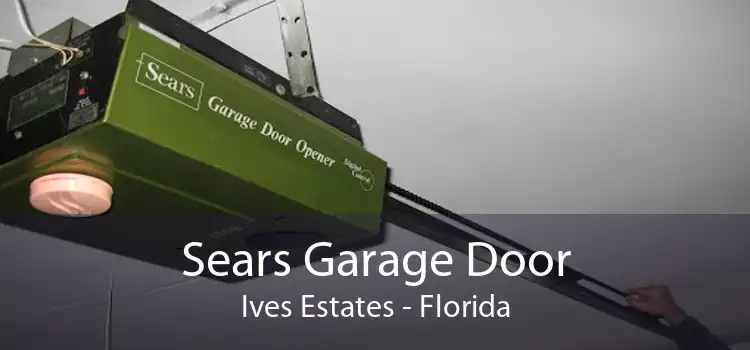 Sears Garage Door Ives Estates - Florida