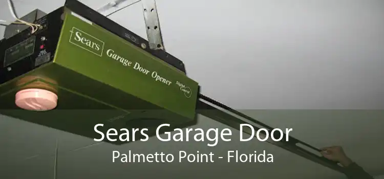 Sears Garage Door Palmetto Point - Florida