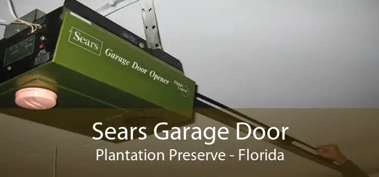 Sears Garage Door Plantation Preserve - Florida