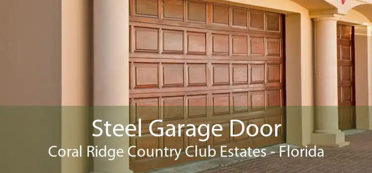 Steel Garage Door Coral Ridge Country Club Estates - Florida